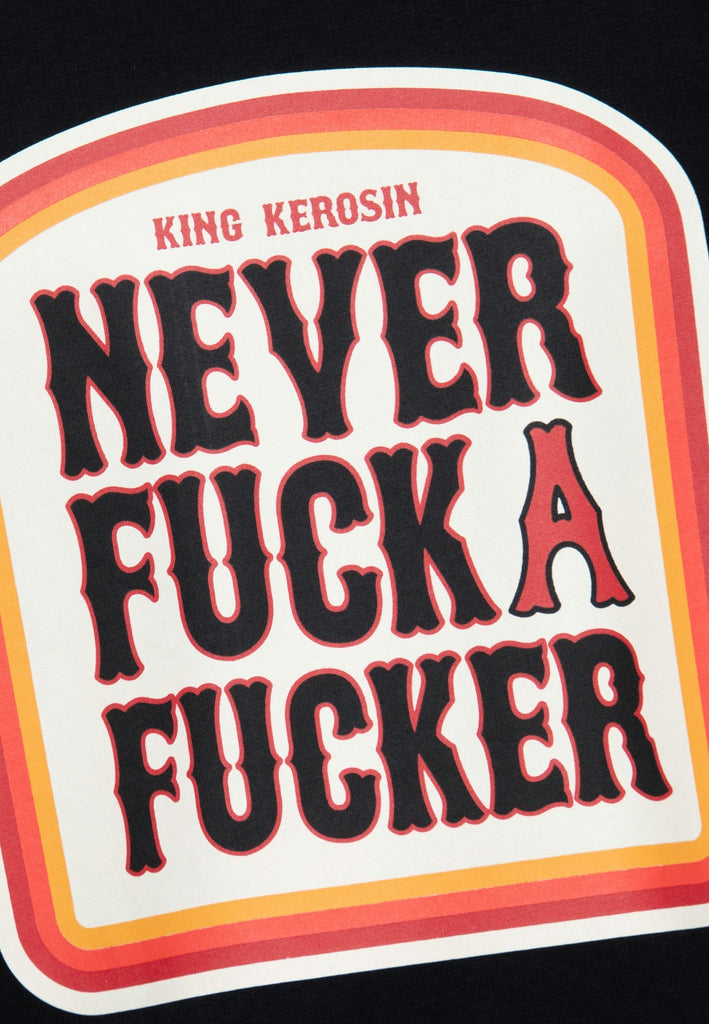 King Kerosin - T-Shirt «Never Fuck A Fucker»